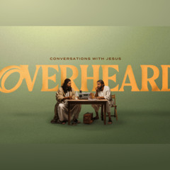 OVERHEARD - The Woman at the Well