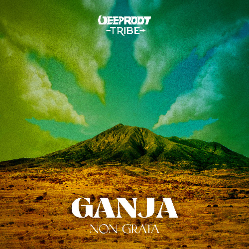 HMWL Premiere: Non Grata (GR) - Ganja (Radio Edit) [Deeproot Tribe]