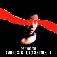 The Temper Trap - Sweet Disposition (Aske Izan Remix)