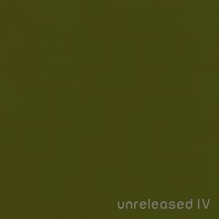 Unreleased IV