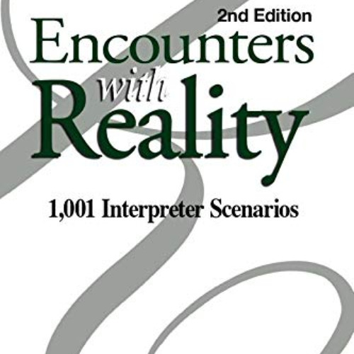 [GET] EBOOK ✉️ Encounters with Reality: 1,001 Interpreter Scenarios by  Brenda E. Car