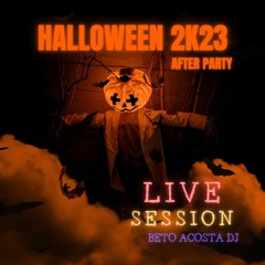 LIVE SESION- AFTER HALLOWEEN 2023 BETO ACOSTA