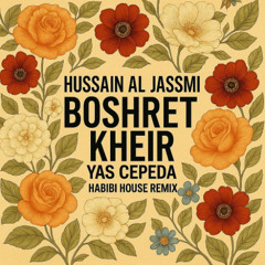 Hussain Al Jassmi - Boshret Kheir  ( Yas Cepeda Habibi House Remix )