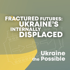 Fractured Futures: Ukraine's Internally Displaced
