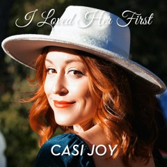 I Loved Her First (Mother's Version)- Casi Joy