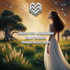 Tensteps & Natalie Major - End Of The Earth [Midnight Mixers Remix]
