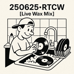 250625 RTCW [Live Wax Mix]