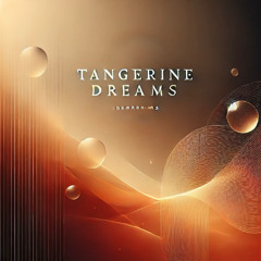 Tangerine Dreams