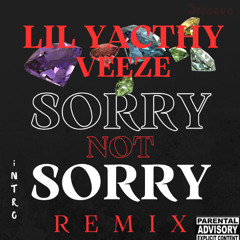 LILYACTHY VEEZE- SORRY NOT SORRY (REMIX)