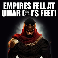 UMAR SAID: I WILL PUT MY FEET ON THE FACE OF TYRANTS! - #UmarStories