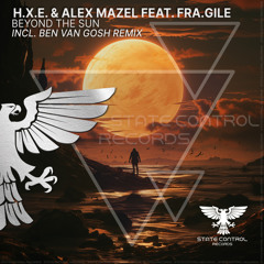 H.X.E., Alex Mazel feat. Fra.Gile, Ben van Gosh - Beyond The Sun (Ben van Gosh Original Remix)