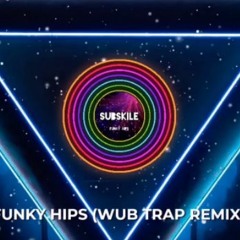 Funky Hips (Wub Trap Remix)