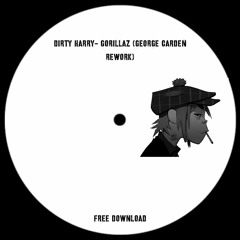 DIRTY HARRY- GORILLAZ (GEORGE CARDEN REWORK) FREE DL
