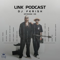 Dj Ferish - Link Podcast EP 05