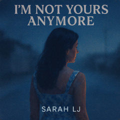 I´m Not Yours Anymore