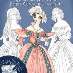 [PDF READ ONLINE] Adult Coloring Book, Gorgeous Dresses, 19th Century Fashion: N