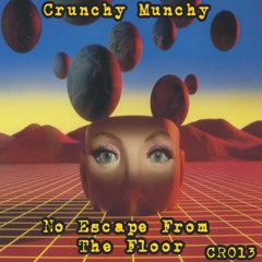 Crunchy Munchy - No Escape From The Floor