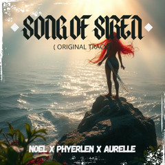 Song Of Siren - NOEL, Phyerlen, Aurelle (ORIGINAL TRACK)