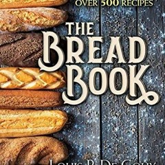Access EBOOK 🧡 The Bread Book by  Louis P. De Gouy [PDF EBOOK EPUB KINDLE]