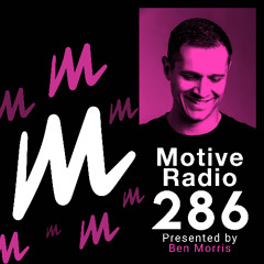 Motive Radio 286 - Presented by Ben Morris