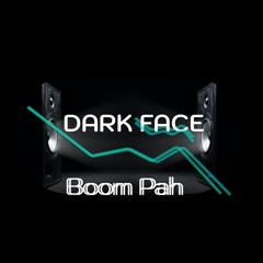 Dark Face - Boom Pah