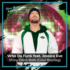 Who Da Funk feat. Jessica Eve - Shiny Disco Balls (Giovi Bootleg) + Extended Mix