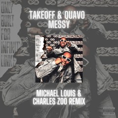 Takeoff & Quavo - Messy (Michael Louis & Charles Zoo Remix) Supported by DIPLO