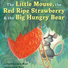 [DOWNLOAD] EPUB 📍 The Little Mouse, the Red Ripe Strawberry, and the Big Hungry Bear