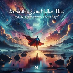 Something just like this (feat Krees Waves & Stan Kayh)