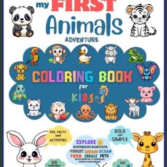 Read eBook [PDF] 📖 MY FIRST ANIMALS ADVENTURE COLORING BOOK: FOR KIDS AGE 1-5, EXPLORE AND LEARN A