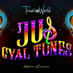 Jus Gyal Tunes By Travis World