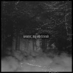 Winter, My Old Friend (Demo)