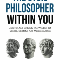 [PDF]❤️DOWNLOAD⚡️ The Stoic Philosopher Within You Uncover And Embody The Wisdom Of Seneca