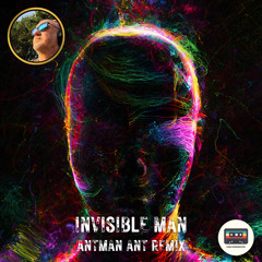 Invisible Man (Antman Ant Remix)