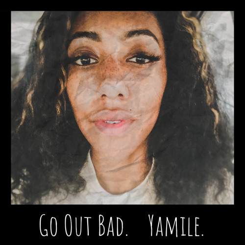 Go Out Bad by Yamile