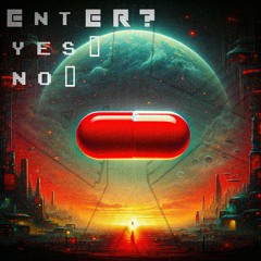 <Red><Pill><Enter?> [Y] / [N]
