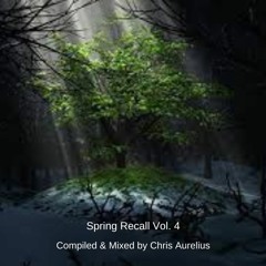 Spring Recall Vol.4 - Compiled & Mixed by Chris Aurelius.