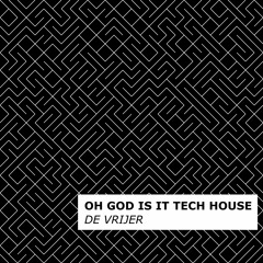 oh god its tech house