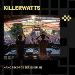 KILLERWATTS | Nano Records Series Ep. 118