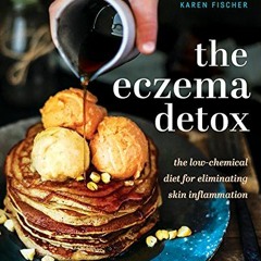 [READ] [KINDLE PDF EBOOK EPUB] The Eczema Detox: The Low-Chemical Diet for Eliminating Skin Inflamma