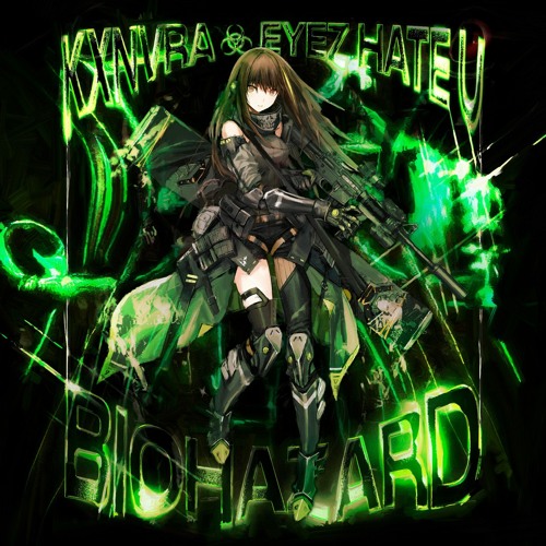 KXNVRA x Eyez Hate U - BIOHAZARD
