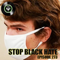 Stop Black Hate Ft Sick Ppl | We Love Hip Hop Podcast Ep273