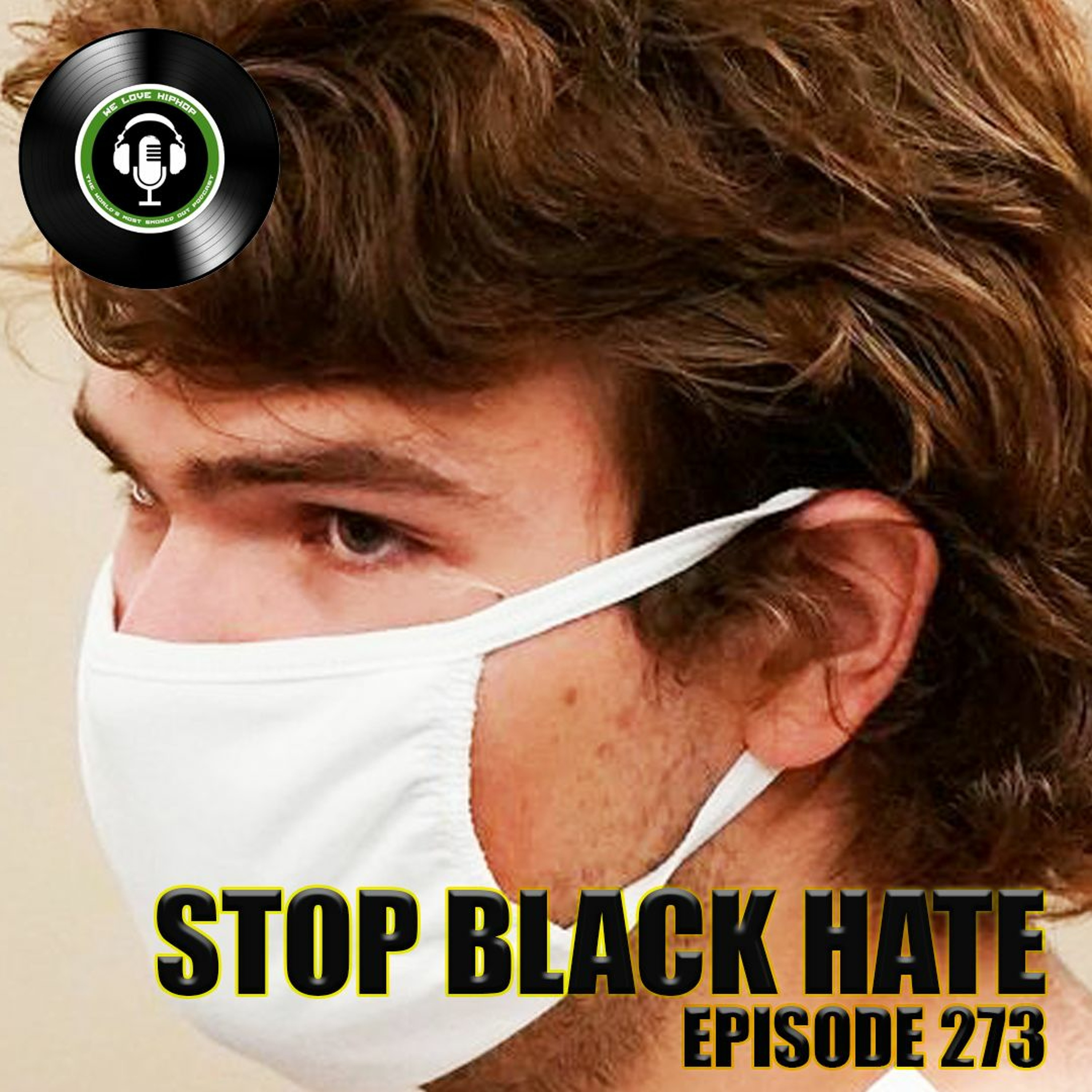 Stop Black Hate Ft Sick Ppl | We Love Hip Hop Podcast Ep273 episode artwork