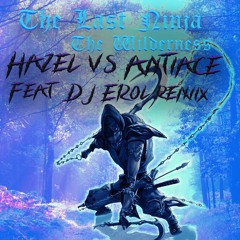 Ben Daglish - The Last Ninja (The Wilderness) Hazel Vs Antiace (Feat. DJ Erol) *FREE DOWNLOAD*