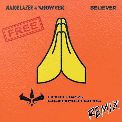 Stream Major Lazer & Showtek - Believer - Hard Bass Dominators.