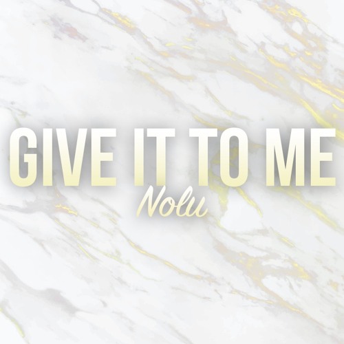 Give It To Me Nolu Remix
