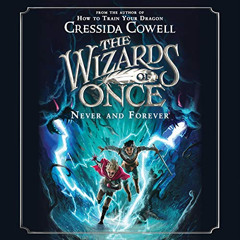 [Read] EPUB 📜 The Wizards of Once: Never and Forever by  Cressida Cowell,David Tenna