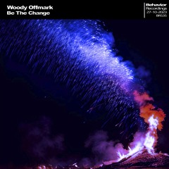 Woody Offmark - Be The Change [EP] (Out Now)