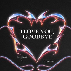 i love you, goodbye