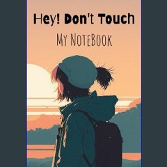 ebook read [pdf] ✨ Hey! Don't Touch My NoteBook : 6 x 9 | 120 pages | B&W (white) | Paperback Full